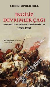 İngiliz Devrimler Çağı: Demokratik Devrimden Sanayi Devrimi'ne 1530 - 1780 -
