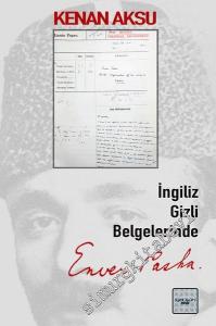 İngiliz Gizli Belgelerinde Enver Paşa -