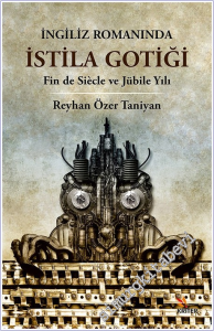 İngiliz Romanında İstila Gotiği : Fin de Siècle ve Jübile Yılı -        2026