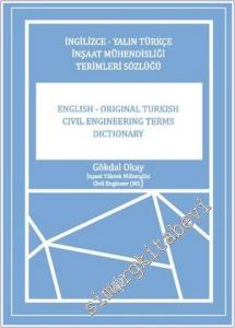 İngilizce -Yalın Türkçe İnşaat Mühendisliği Terimler Sözlüğü = English - Original Turkish Civil Engineering Terms Dictionary -        2024