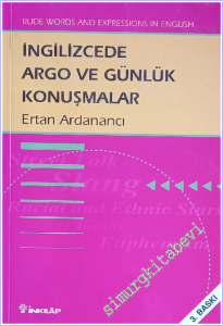 İngilizcede Argo ve Günlük Konuşmalar : Rude Words and Expressions In English -        2001