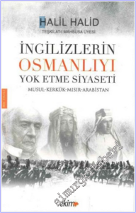 İngilizlerin Osmanlıyı Yok Etme Siyaseti: Musul - Kerkük - Mısır - Arabistan  -