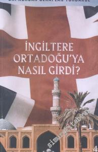 İngiltere Ortadoğu'ya Nasıl Girdi -