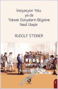 İnisiyasyon Yolu; ya da Yüksek Dünyaların Bilgisine Nasıl Ulaşılır -        2023
