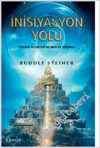 İnisiyasyon Yolu: Yüksek Alemleri Bilmek ve Erişmek -        2024