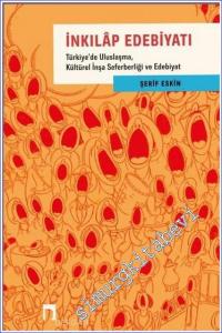 İnkılap Edebiyatı: Türkiye'de Uluslaşma Kültürel İnşa Seferberliği ve Edebiyat -        2023
