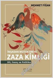 İnşadan Müzakereye Zaza Kimliği: Dil, İnanç ve Politika -        2025