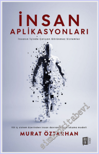 İnsan Aplikasyonları: İnsanın İçinde Çalışan Görünmez Sistemler -