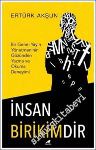 İnsan Birikimdir - Bir Genel Yayın Yönetmeninin Gözünden Yazma ve Okuma Deneyimi -        2022