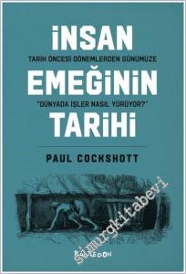 İnsan Emeğinin Tarihi : Tarih Öncesi Dönemlerden Günümüze Dünyada İşler Nasıl Yürüyor -        2025