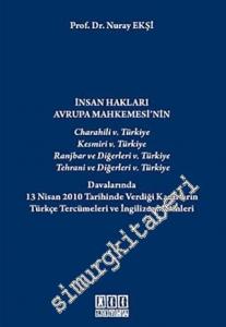 İnsan Hakları Avrupa Mahkemesi'nin Charahili 5. Türkiye, Kesmiri 5. Türkiye, Ranjbar ve Diğerleri 5. Türkiye, Tehrani ve Diğerleri 5. Türkiye Davalarında 13 Nisan 2010 Tarihinde Verdiği Kararların Türkçe Tercümeleri ve İngilizce Metinleri -