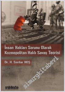 İnsan Hakları Sorunu Olarak Kozmopolitan Haklı Savaş Teorisi -        2021