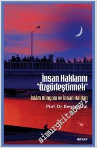 İnsan Haklarını ''Özgürleştirmek'': İslâm Dünyası ve İnsan Hakları -        2025