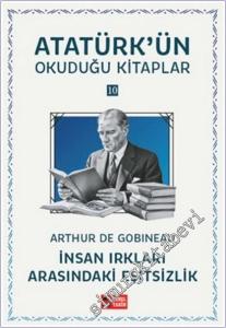 İnsan Irkları Arasındaki Eşitsizlik : Atatürk'ün Okuduğu Kitaplar 10 -        2025