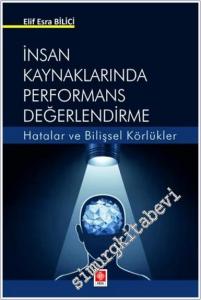 İnsan Kaynaklarında Performans Değerlendirme : Hatalar ve Bilişsel Körlükler -        2024