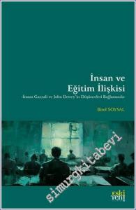 İnsan ve Eğitim İlişkisi . İmam Gazzali ve John Dewey'in Düşünceleri Bağlamında -        2024