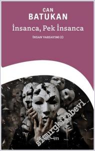 İnsanca Pek İnsanca - İnsan Varsayımı (I) -        2024
