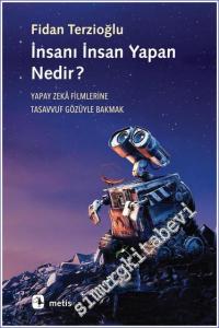 İnsanı İnsan Yapan Nedir: Yapay Zeka Filmlerine Tasavvuf Gözüyle Bakmak -        2023