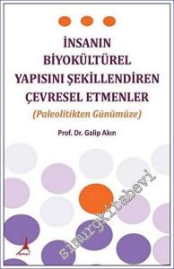 İnsanın Biyokültürel Yapısını Şekillendiren Çevresel Etmenler-Paleolitikten Günümüze -        2023