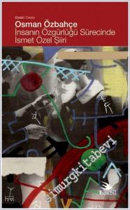 İnsanın Özgürlüğü Sürecinde İsmet Özel Şiiri -        2024