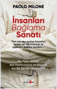 İnsanları Bağlama Sanatı : Bir Psikiyatriste, Akıl Hastanesine ve Hayatın Acı Bir Şiir Olmasına Dair -        2026