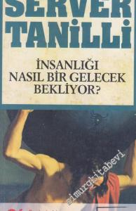 İnsanlığı Nasıl Bir Gelecek Bekliyor ? -