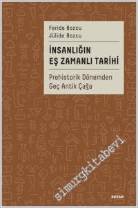 İnsanlığın Eş Zamanlı Tarihi - Prehistorik Dönemden Geç Antik Çağa -        2022