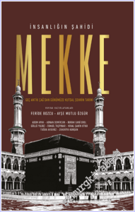 İnsanlığın Şahidi Mekke: Geç Antık Çağ'dan Günümüze Kutsal Şehrin Tarihi -        2026