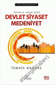 İnsanlık Tarihi Boyu Devlet, Siyaset, Medeniyet -
