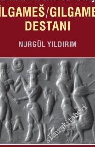 İnsanoğlunun Ebediyet Arayışına Sumerliler'den Edebi Bir Armağan Bilgameş / Gılgameş Destanı -