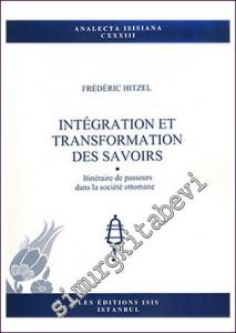 Intégration et Transformation des Savoirs Itinéraire de Passeurs Dans La Société Ottomane -        2015