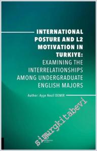 International Posture and L2 Motivation in Turkiye: Examining the Interrelationships Among Undergraduate English Majors -        2025