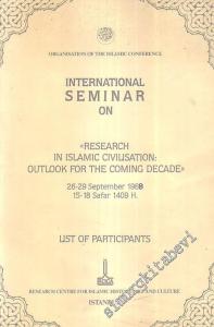 International Seminar on ‘' Research in Islamic Civilisation : Outlook for the Coming Decade'' List of Participants -
