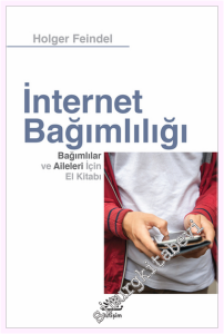 İnternet Bağımlılığı : Bağımlılar ve Aileleri İçin El Kitabı -         2022