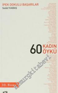 İpek Dokulu Başarılar: 60 Kadın 60 Öykü -