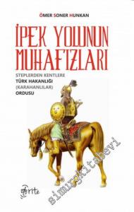 İpek Yolunun Muhafızları: Steplerden Kentlere Türk Hakanlığı Ordusu Karahanlılar -