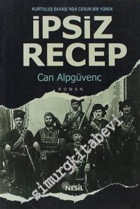 İpsiz Recep: Kurtuluş Savaşı'nda Cesur Bir Yürek  -