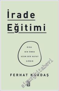 İrade Eğitimi : Kısa Bir Ömre Uzun Bir Hayat Sığdır -        2024