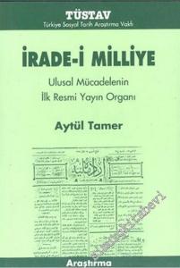İrade-i Milliye: Ulusal Mücadelenin İlk Resmi Yayın Organı -        2004
