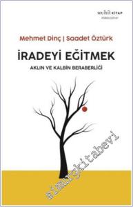 İradeyi Eğitmek : Aklın ve Kalbin Beraberliği -        2024