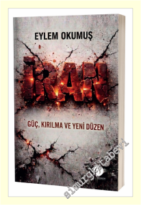 İran : Güç Kırılma ve Yeni Düzen -