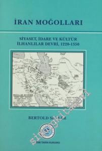 İran Moğolları : Siyaset İdare ve Kültür ilhanlılar Devri 1220 - 1350 CİLTLİ -