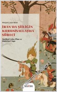 İran'da Şiîliğin Kurumsallaşma Süreci : Tarihsel Arka Plan ve  Doktrinel Yapı -        2025