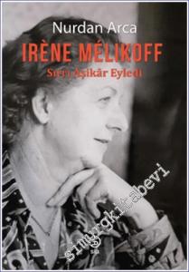 Irene Melıkoff : Sırrı Aşikar Eyledi  -        2024
