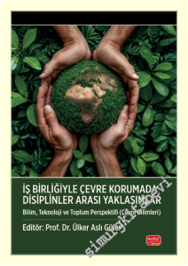 İş Birliğiyle Çevre Korumada Disiplinler Arası Yaklaşımlar : Bilim Teknoloji ve Toplum Perspektifi (Çevre Bilimleri) -