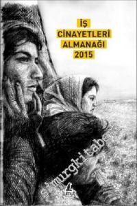 İş Cinayetleri Almanağı 2015 -