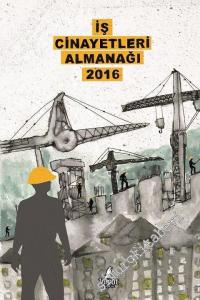 İş Cinayetleri Almanağı 2016 -