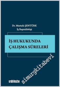 İş Hukukunda Çalışma Süreleri -        2025