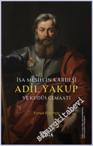 İsa Mesih'in Kardeşi Adil Yakup ve Kudüs Cemaati -