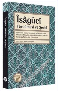 İsaguci Tercümesi ve Şerhi : Açıklamalı Îsâgûcî Tercümesi ve Mehmed Zühdî Efendi'nin Mürşidü'l-Mübtedî Adlı Îsâgûcî Şerhi'nin Günümüz Türkçesi ve Tıpkıbasımı -        2023